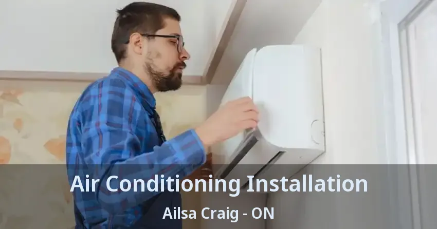 Air Conditioning Installation Ailsa Craig - ON