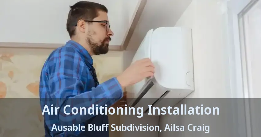 Air Conditioning Installation Ausable Bluff Subdivision, Ailsa Craig - ON