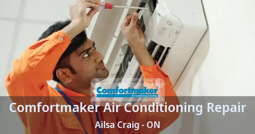Comfortmaker Air Conditioning Repair Ailsa Craig - ON