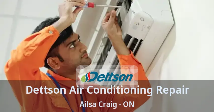 Dettson Air Conditioning Repair Ailsa Craig - ON