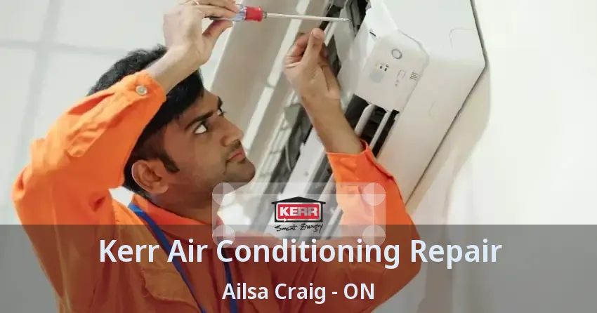 Kerr Air Conditioning Repair Ailsa Craig - ON