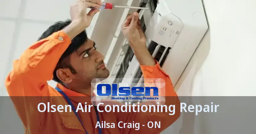 Olsen Air Conditioning Repair Ailsa Craig - ON