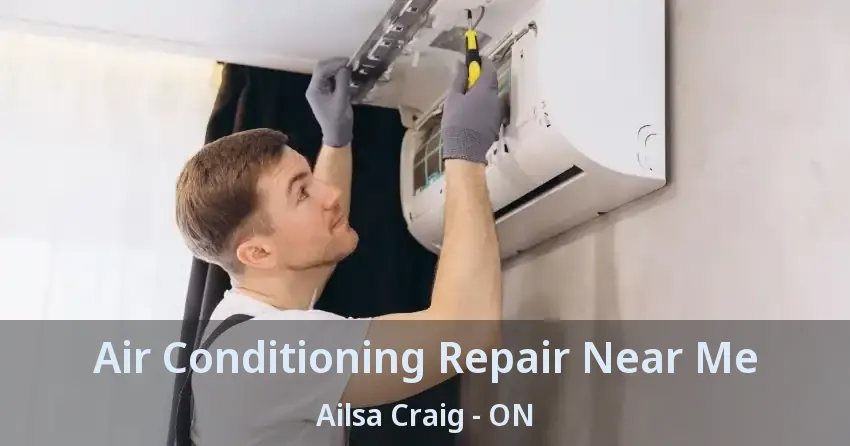 Air Conditioning Repair Near Me Ailsa Craig - ON