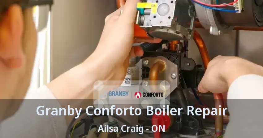 Granby Conforto Boiler Repair Ailsa Craig - ON