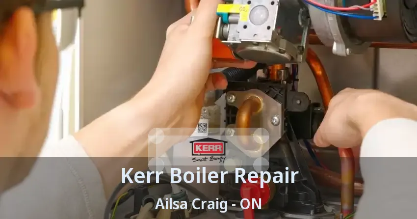 Kerr Boiler Repair Ailsa Craig - ON