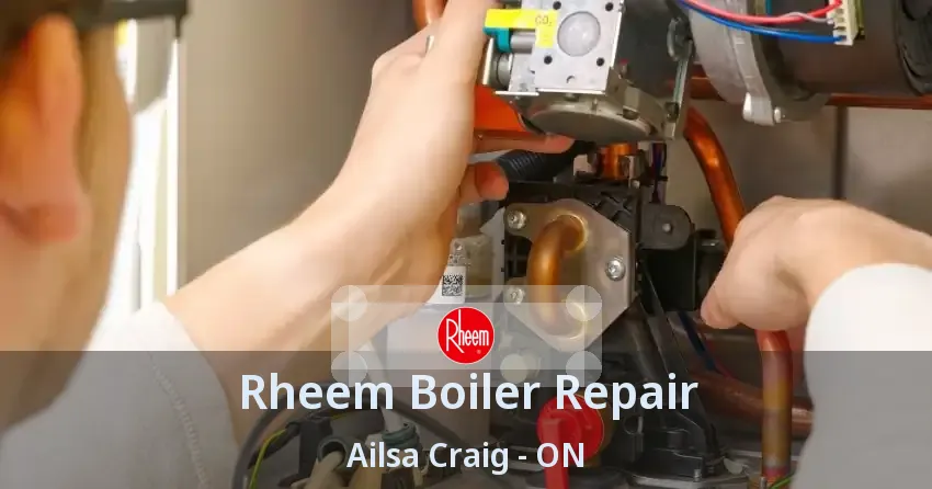 Rheem Boiler Repair Ailsa Craig - ON