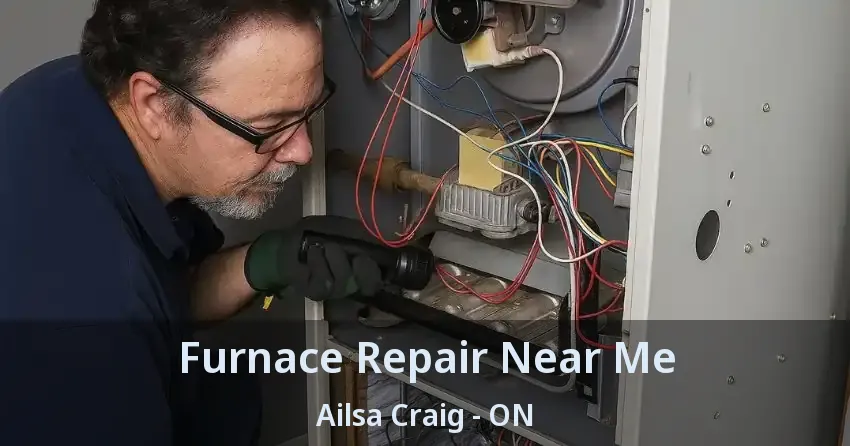 Furnace Repair Near Me Ailsa Craig - ON