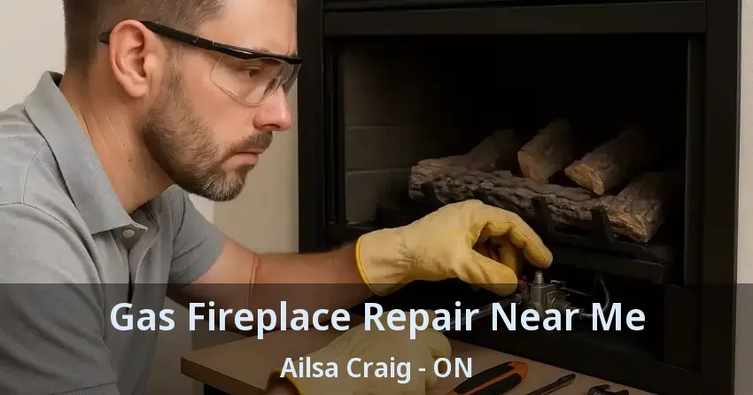 Gas Fireplace Repair Near Me Ailsa Craig - ON Gas Fireplace Repair Near Me Ailsa Craig - ON