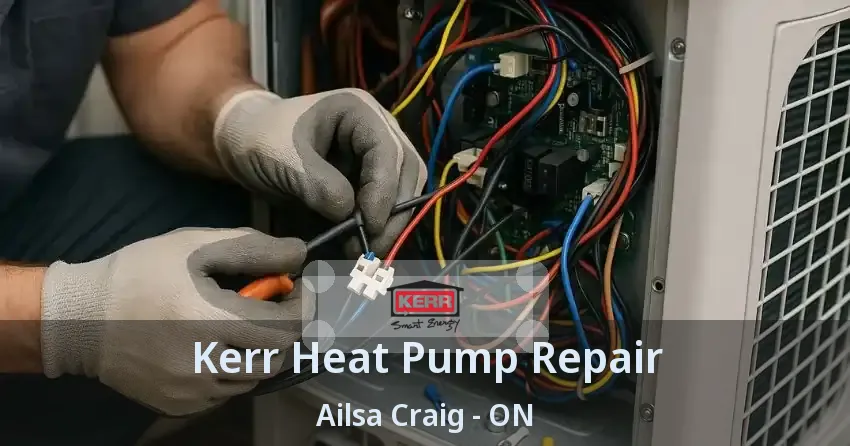 Kerr Heat Pump Repair Ailsa Craig - ON