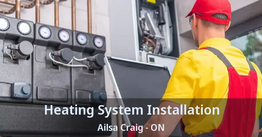 Heating System Installation Ailsa Craig - ON