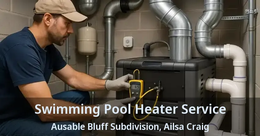 Swimming Pool Heater Service Ausable Bluff Subdivision, Ailsa Craig - ON